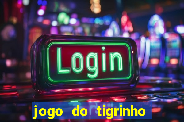 jogo do tigrinho na casa chinesa